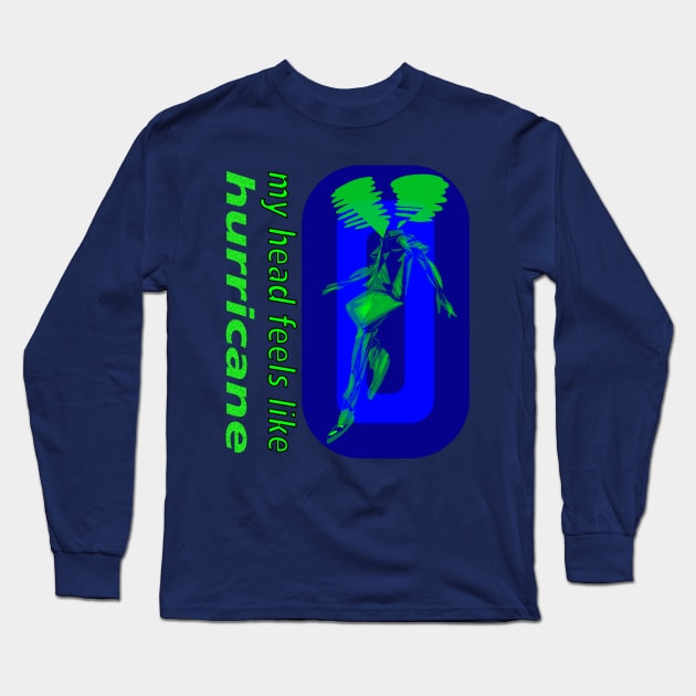 My head feel like hurricane Long Sleeve T-Shirt by tepy 